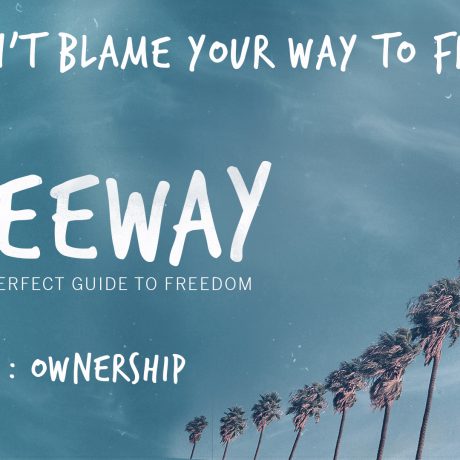 Ownership - You Can't Blame Your Way To Freedom