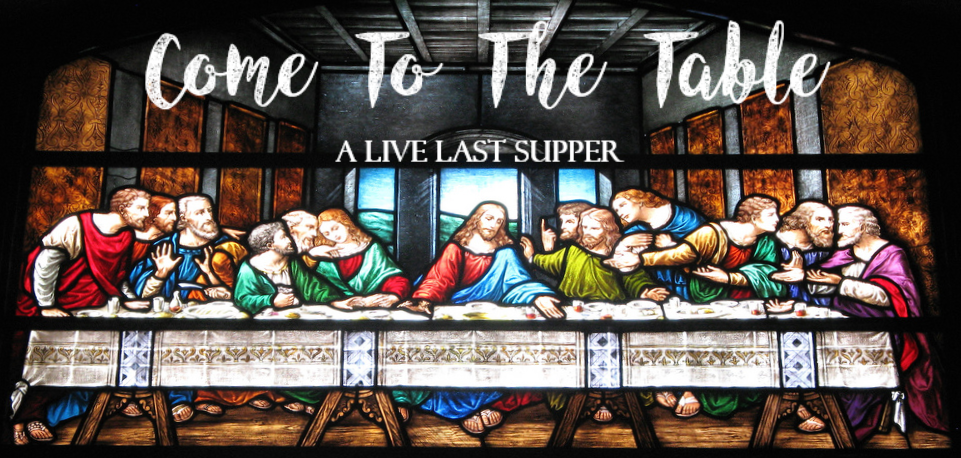 Come To The Table: A Live Last Supper