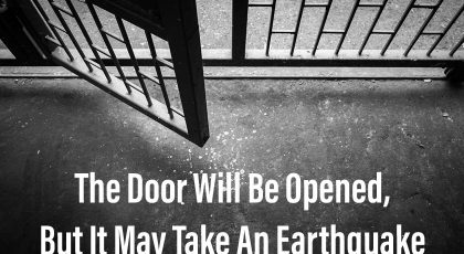 The Door Will Be Opened: It May Take An Earthquake