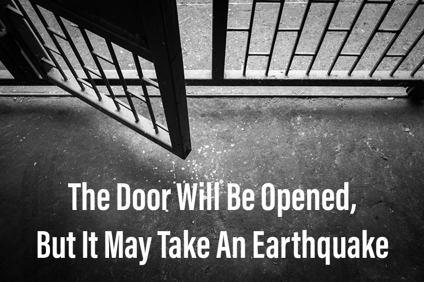 The Door Will Be Opened: It May Take An Earthquake