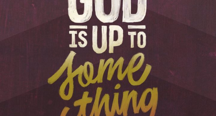 What is God Up To?