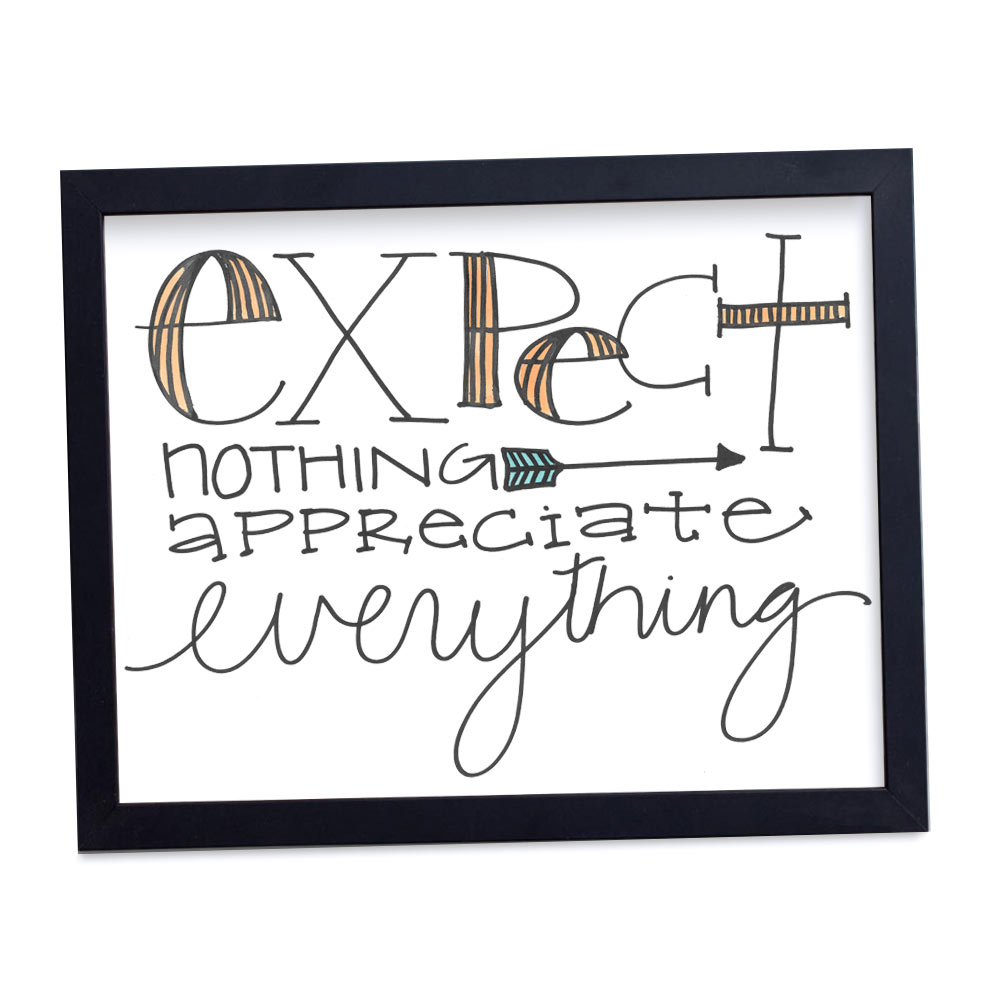 Expect Nothing, Appreciate Everything